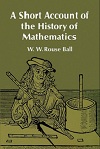 A Short Account of the History of Mathematics by Rouse Ball